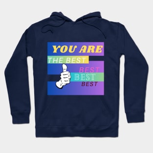 YOU ARE THE BEST BEST Hoodie